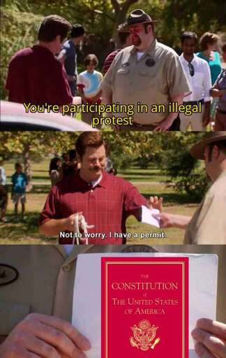 Ron from parks and rec permit meme. "sir this is a illegal protest" don't worry, I have a permit. the constitution is the permit 