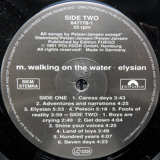 LP m. walking on the water - elysian

SIDE ONE - 1. Caress days 3:43 | 7 A Adventures and narrations 4:25 37 4 - Poison 3. Elysian 5:53 - 4-Poison 5:18 - 5. Fools of & A reality 3:59 -- SIDE TWO - 1. Boys are crying 2:49 - 2. Get down 4:04  3. Shine your voices 4:25 7 e 4. Land of toys 3:49  5. Hundred years 4:07   6. Seven days 4:23 e 