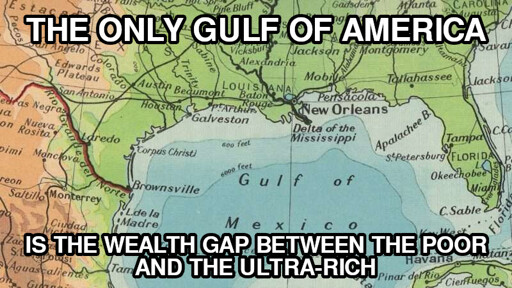 The only gulf of America is the wealth gap between the poor and the ultra-rich